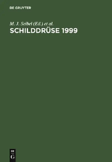 Schilddrüse 1999: Die Schilddrüse Und Ihre Beziehung Zum Organismus. Wissenschaftliche Fortbildungsveranstaltung Der Sektion Schilddrüse Der Deutschen by M. J. Seibel, B. Weinheimer, Ziegler R.