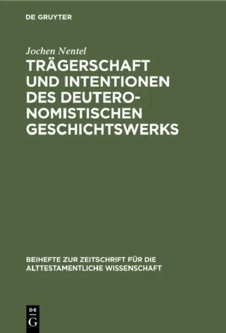 Trägerschaft Und Intentionen Des Deuteronomistischen Geschichtswerks: Untersuchungen Zu Den Reflexionsreden Jos 1;23;24, 1 Sam 12 Und 1 Kön 8 by Jochen Nentel