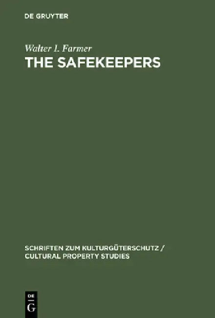 The Safekeepers: A Memoir of the Arts of the End of World War II by Walter I. Farmer, Klaus Goldmann, Margaret Farmer Planton