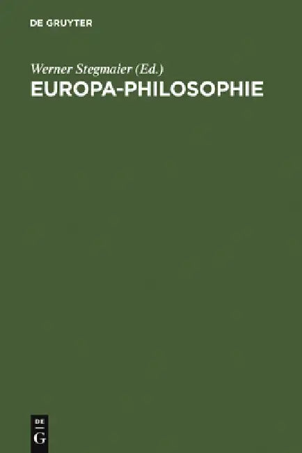 Europa-Philosophie by Werner Stegmaier