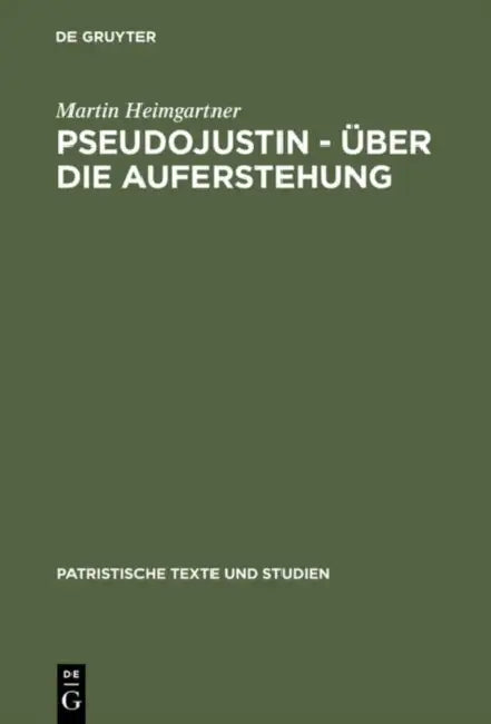 Pseudojustin - Über die Auferstehung by Martin Heimgartner