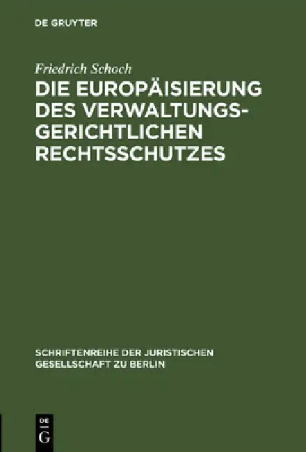 Die Europäisierung des verwaltungsgerichtlichen Rechtsschutzes by Friedrich Schoch