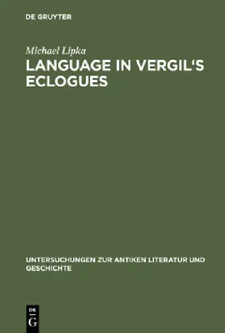 Language in Vergil's Eclogues by Michael Lipka