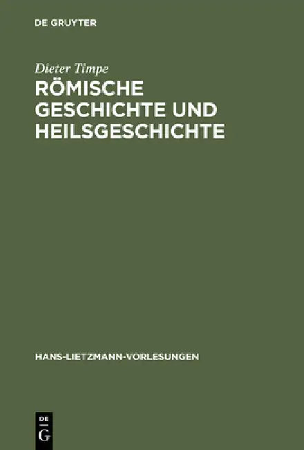 Römische Geschichte Und Heilsgeschichte by Dieter Timpe, Christoph Markschies