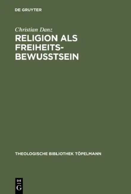 Religion als Freiheitsbewußtsein by Christian Danz