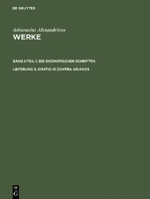 Werke, Lfg 3, Oratio III contra Arianos by Kyriakos Savvidis, Karin Metzler