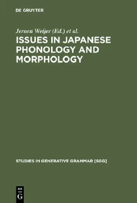 Issues in Japanese Phonology and Morphology by Jeroen Weijer