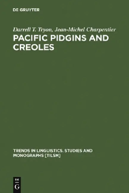 Pacific Pidgins and Creoles: Origins, Growth and Development by Darrell T. Tryon