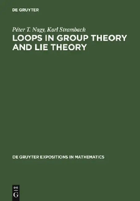 Loops in Group Theory and Lie Theory by Péter Nagy