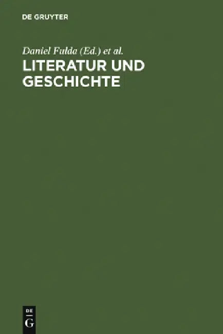 Literatur und Geschichte by Daniel Fulda, Silvia S. Tschopp