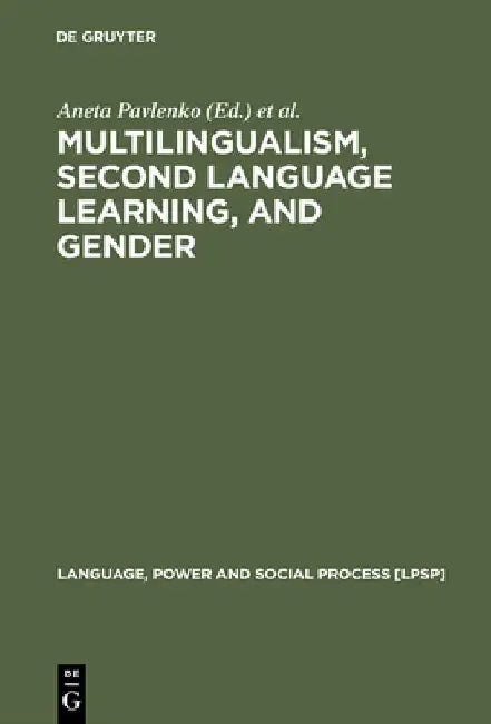 Multilingualism, Second Language Learning, and Gender by Aneta Pavlenko