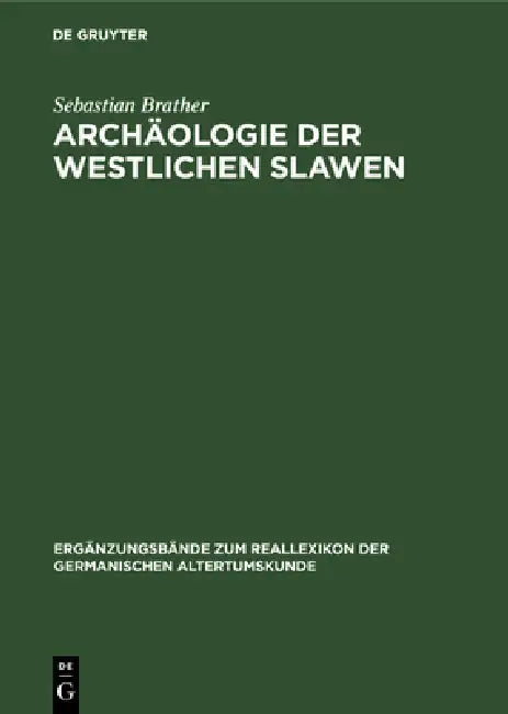 Archäologie Der Westlichen Slawen: Siedlung, Wirtschaft Und Gesellschaft Im Früh- Und Hochmittelalterlichen Ostmitteleuropa by Sebastian Brather