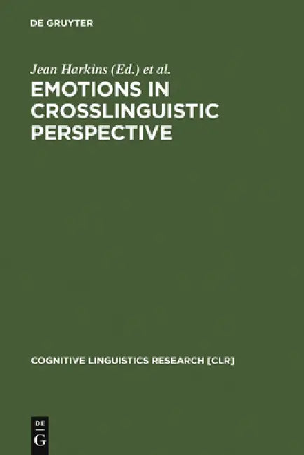 Emotions in Crosslinguistic Perspective by Jean Harkins, Anna Wierzbicka