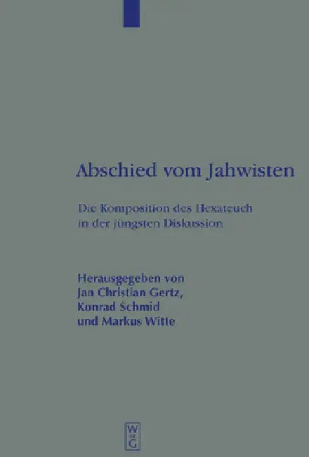 Abschied vom Jahwisten by Jan Christian Gertz, Konrad Schmid, Markus Witte
