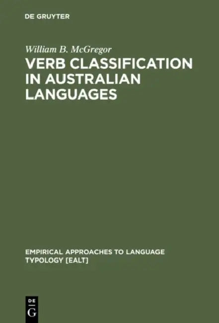 Verb Classification in Australian Languages by William B. McGregor