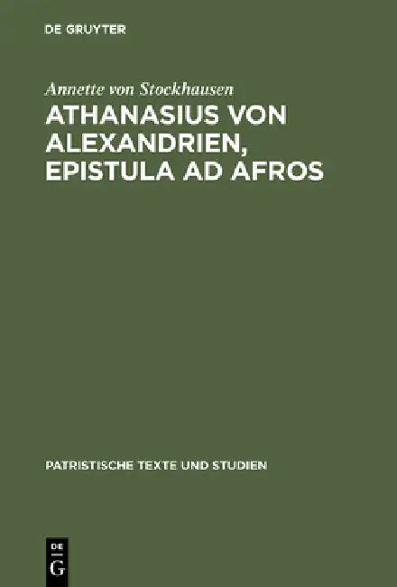 Athanasius Von Alexandrien, Epistula AD Afros: Einleitung, Kommentar Und Übersetzung by Annette Von Stockhausen
