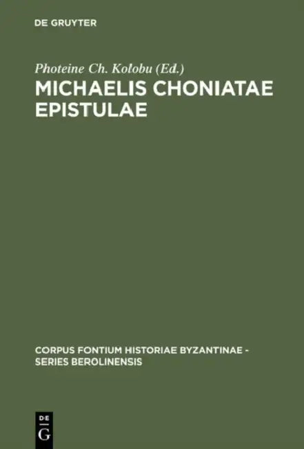 Michaelis Choniatae Epistulae by Photeine Ch Kolobu, Foteini Kolovou