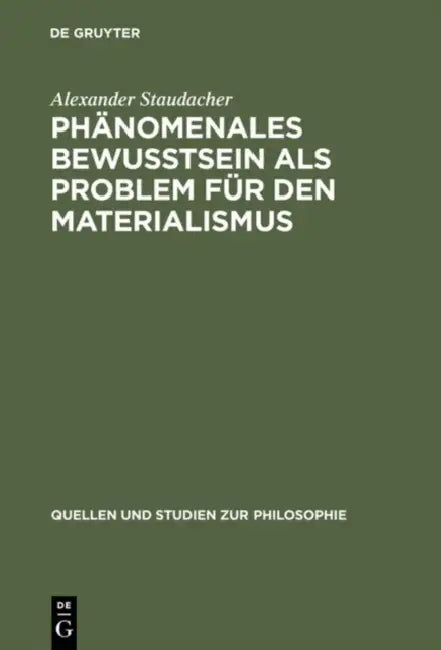 Phänomenales Bewußtsein ALS Problem Für Den Materialismus by Alexander Staudacher