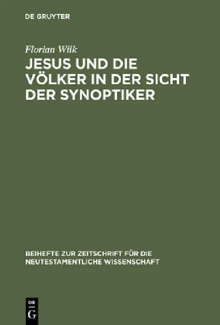 Jesus Und Die Völker in Der Sicht Der Synoptiker by Florian Wilk