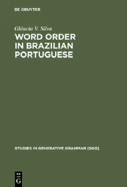 Word Order in Brazilian Portuguese by Gláucia V. Silva