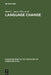 Language Change: The Interplay of Internal, External and Extra-Linguistic Factors by Mari C. Jones, Edith Esch