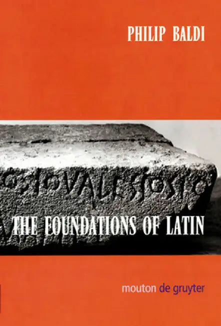 The Foundations of Latin by Philip Baldi