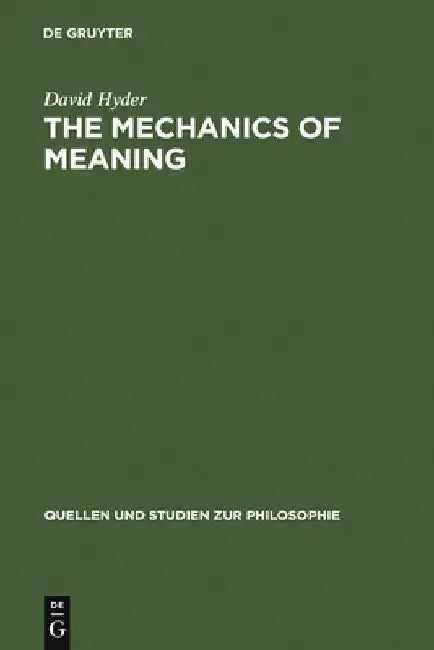 The Mechanics of Meaning: Propositional Content and the Logical Space of Wittgenstein's Tractatus by David Hyder