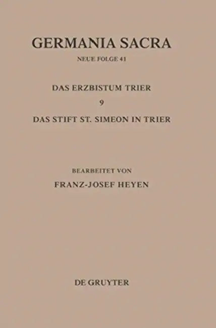 Die Bistümer Der Kirchenprovinz Trier. Das Erzbistum Trier 9: Das Stift St. Simeon in Trier by Franz-Josef Heyen