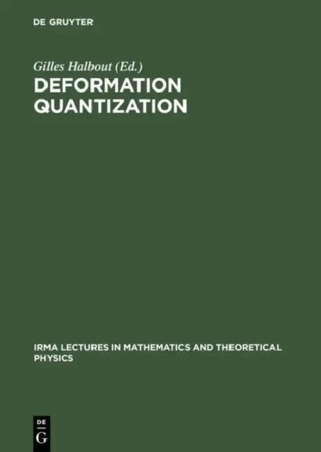 Deformation Quantization: Proceedings of the Meeting of Theoretical Physicists and Mathematicians, Strasbourg, May 31 - June 2, 2001 / Rencontre Entre by Gilles Halbout