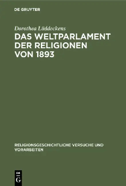 Das Weltparlament der Religionen von 1893 by Dorothea Lüddeckens