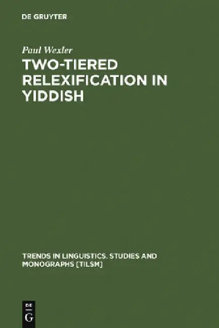 Two-tiered Relexification in Yiddish by Paul Wexler
