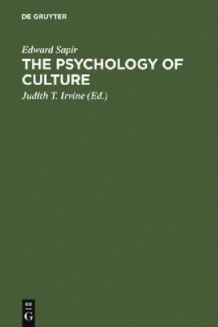 The Psychology of Culture: A Course of Lectures by Edward Sapir, Judith T. Irvine