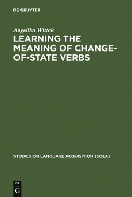 Learning the meaning of change-of-state verbs by Angelika Wittek