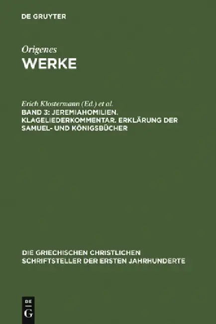 Jeremiahomilien. Klageliederkommentar. Erklärung Der Samuel- Und Königsbücher by Erich Klostermann, Pierre Nautin
