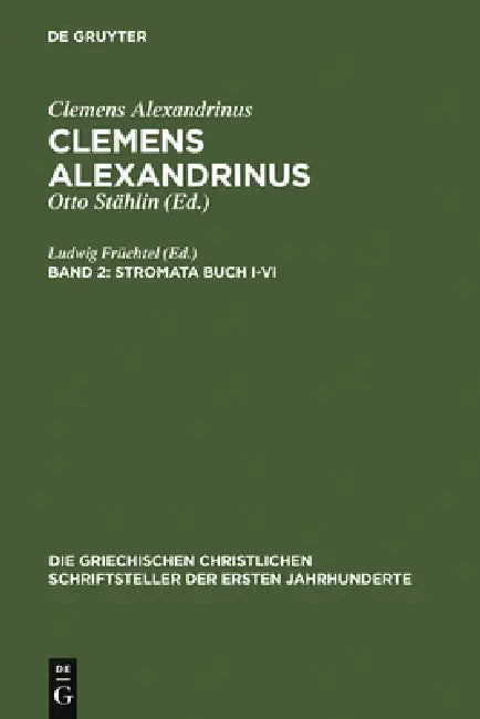Stromata Buch I-VI by Ludwig Früchtel, Ursula Treu