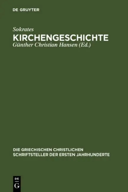 Kirchengeschichte by Sokrates, Günther Christian Hansen, Manja Sirinjan