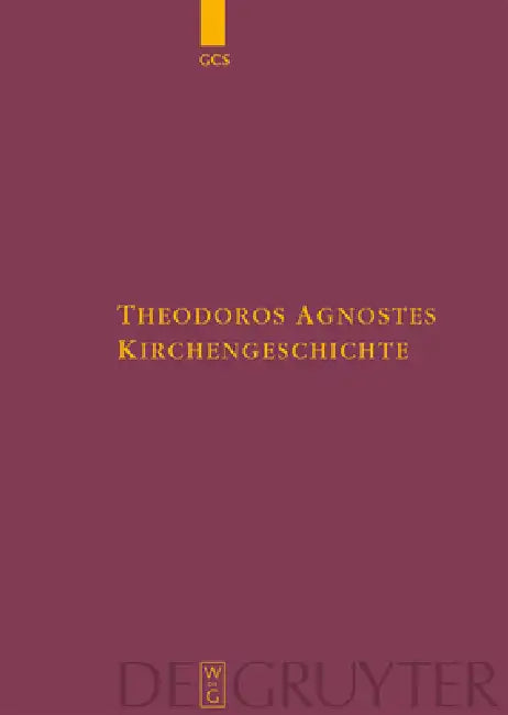 Kirchengeschichte by Theodorus Anagnosta, Günther Christian Hansen