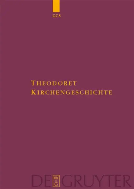 Kirchengeschichte by Theodoret, Léon Parmentier, Günther Christian Hansen