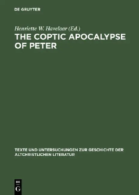 The Coptic Apocalypse of Peter: Nag-Hammadi-Codex Vii,3 by Henriette W. Havelaar