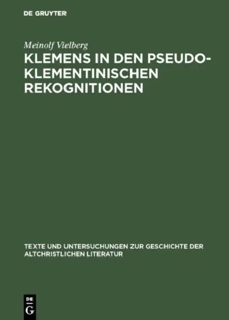 Klemens in den pseudoklementinischen Rekognitionen by Meinolf Vielberg