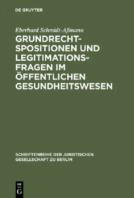 Grundrechtspositionen und Legitimationsfragen im öffentlichen Gesundheitswesen by Eberhard Schmidt-Aßmann