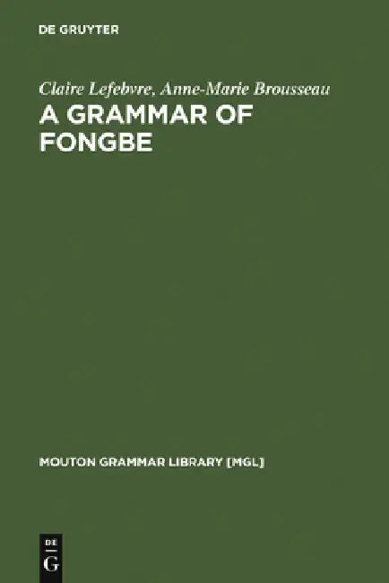 Grammar of Fongbe by Claire Lefebvre, Anne-Marie Brousseau
