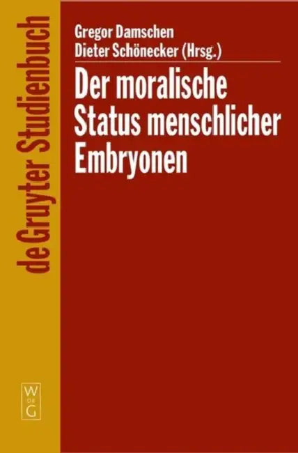 Der moralische Status menschlicher Embryonen by Gregor Damschen, Dieter Schönecker