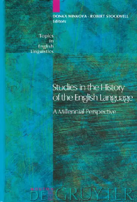 Studies in the History of the English Language: A Millennial Perspective by Donka Minkova