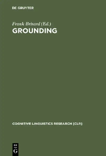 Grounding: The Epistemic Footing of Deixis and Reference by Frank Brisard