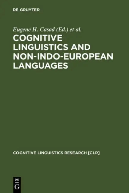 Cognitive Linguistics and Non-Indo-European Languages by Eugene H. Casad, Gary B. Palmer