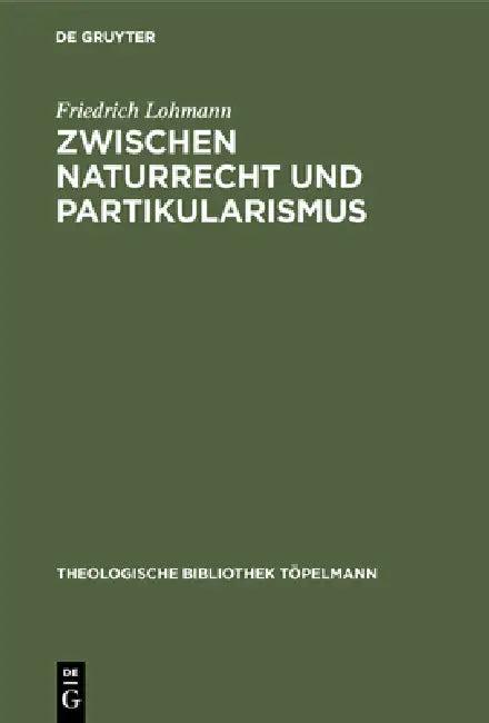 Zwischen Naturrecht und Partikularismus by Friedrich Lohmann