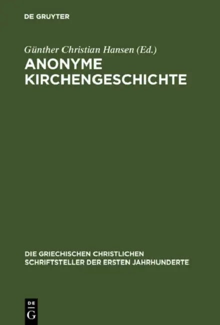 Anonyme Kirchengeschichte: (Gelasius Cyzicenus, Cpg 6034) by Günther Christian Hansen