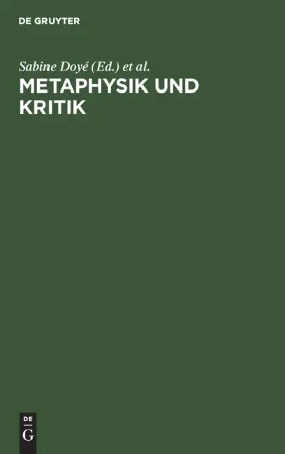 Metaphysik Und Kritik: Festschrift Für Manfred Baum Zum 65. Geburtstag by Sabine Doyé, Marion Heinz, Udo Rameil