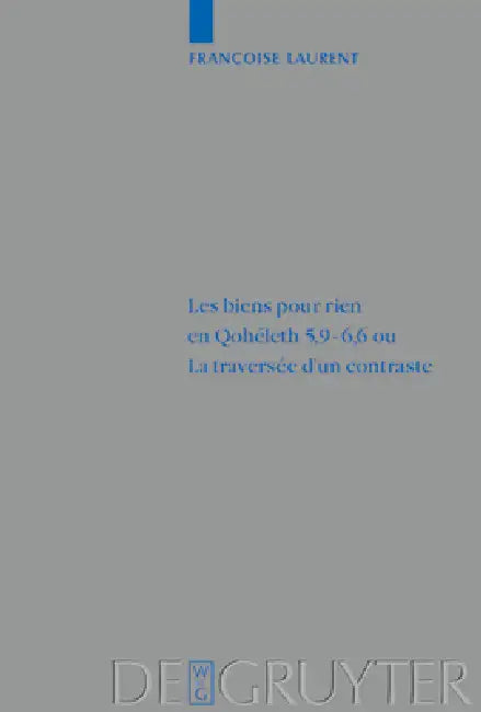 Les biens pour rien en Qohéleth 5,9-6,6 ou. La traversée d'un contraste by Françoise Laurent